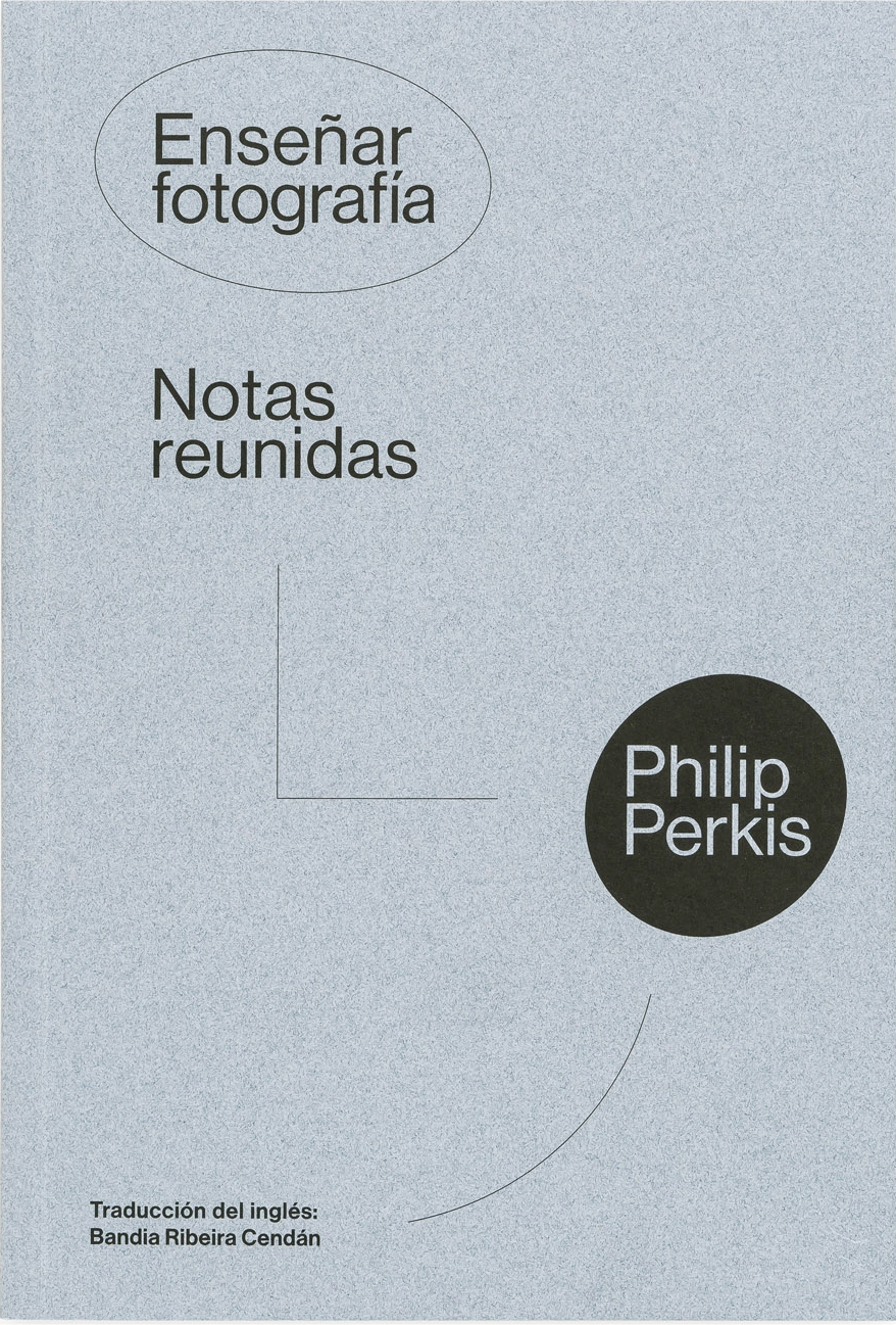 Philip Perkis - Enseñar fotografía. Notas reunidas