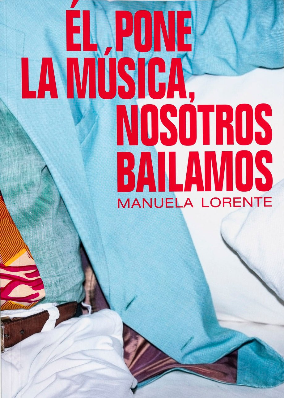 Él pone la música, nosotros bailamos - Manuela Lorente